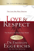 Book cover of Love and Respect: The Love She Most Desires; The Respect He Desperately Needs