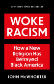 Book cover of Woke Racism: How a New Religion Has Betrayed Black America