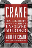 Book cover of Crane: Sex, Celebrity, and My Father's Unsolved Murder