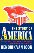 Book cover of The Story of America: From the Very Beginning Up to the Present