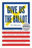 Book cover of Give Us the Ballot: The Modern Struggle for Voting Rights in America