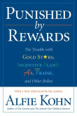 Book cover of Punished by Rewards: The Trouble with Gold Stars, Incentive Plans, A's, Praise, and Other Bribes