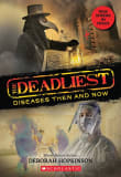 Book cover of The Deadliest Diseases Then and Now