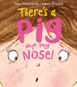 Book cover of There's a Pig Up My Nose!