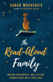 Book cover of The Read-Aloud Family: Making Meaningful and Lasting Connections with Your Kids