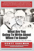 Book cover of What Are You Going To Write About When I'm Gone? Essays of Hilarity and Heartache About His Mother