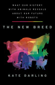 Book cover of The New Breed: What Our History with Animals Reveals about Our Future with Robots