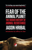 Book cover of Fear of the Animal Planet: The Hidden History of Animal Resistance