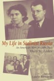 Book cover of My Life in Stalinist Russia: An American Woman Looks Back