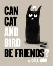 Book cover of Can Cat and Bird Be Friends?