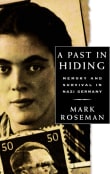 Book cover of A Past in Hiding: Memory and Survival in Nazi Germany