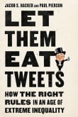 Book cover of Let Them Eat Tweets: How the Right Rules in an Age of Extreme Inequality
