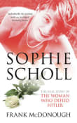 Book cover of Sophie Scholl: The Real Story of the Woman who Defied Hitler