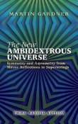 Book cover of The New Ambidextrous Universe: Symmetry and Asymmetry from Mirror Reflections to Superstrings