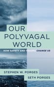 Book cover of Our Polyvagal World: How Safety and Trauma Change Us