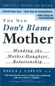 Book cover of The New Don't Blame Mother: Mending the Mother-Daughter Relationship