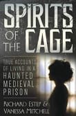 Book cover of Spirits of the Cage: True Accounts of Living in a Haunted Medieval Prison