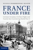 Book cover of France Under Fire: German Invasion, Civilian Flight and Family Survival During World War II