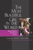 Book cover of The Most Beautiful Girl in the World: Beauty Pageants and National Identity