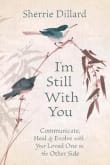 Book cover of I'm Still With You: Communicate, Heal & Evolve With Your Loved One on the Other Side