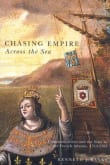 Book cover of Chasing Empire Across the Sea: Communications and the State in the French Atlantic, 1713-1763