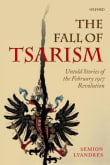 Book cover of The Fall of Tsarism: Untold Stories of the February 1917 Revolution