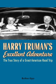 Book cover of Harry Truman's Excellent Adventure: The True Story of a Great American Road Trip