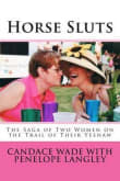 Book cover of Horse Sluts: The Saga of Two Women on the Trail of Their Yeehaw