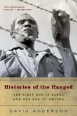 Book cover of Histories of the Hanged: The Dirty War in Kenya and the End of Empire