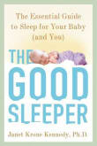 Book cover of The Good Sleeper: The Essential Guide to Sleep for Your Baby (and You)