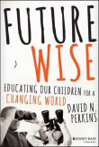 Book cover of Future Wise: Educating Our Children for a Changing World