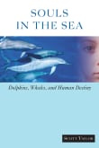 Book cover of Souls in the Sea: Dolphins, Whales, and Human Destiny