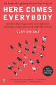 Book cover of Here Comes Everybody: The Power of Organizing Without Organizations