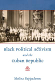 Book cover of Black Political Activism and the Cuban Republic