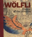 Book cover of Wolfli: Creator of the Universe
