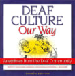 Book cover of Deaf Culture, Our Way: Anecdotes from the Deaf Community