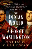 Book cover of The Indian World of George Washington: The First President, the First Americans, and the Birth of the Nation