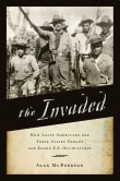 Book cover of The Invaded: How Latin Americans and Their Allies Fought and Ended U.S. Occupations