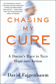 Book cover of Chasing My Cure: A Doctor's Race to Turn Hope Into Action; A Memoir