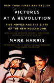 Book cover of Pictures at a Revolution: Five Movies and the Birth of the New Hollywood