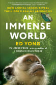 Book cover of An Immense World: How Animal Senses Reveal the Hidden Realms Around Us