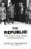 Book cover of The Republic: The Fight For Irish Independence