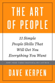 Book cover of The Art of People: 11 Simple People Skills That Will Get You Everything You Want