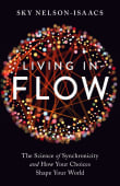 Book cover of Living in Flow: The Science of Synchronicity and How Your Choices Shape Your World