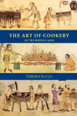 Book cover of The Art of Cookery in the Middle Ages