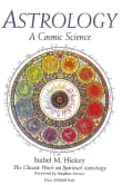 Book cover of Astrology: A Cosmic Science: The Classic Work on Spiritual Astrology