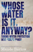 Book cover of Whose Water Is It, Anyway? Taking Water Protection into Public Hands