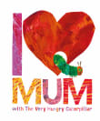 Book cover of I Love Mom with The Very Hungry Caterpillar