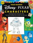 Book cover of Learn to Draw Your Favorite Disney/Pixar Characters:  Featuring Favorite Characters from Toy Story, Finding Nemo, Inside Out, and More!