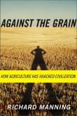 Book cover of Against the Grain: How Agriculture Has Hijacked Civilization